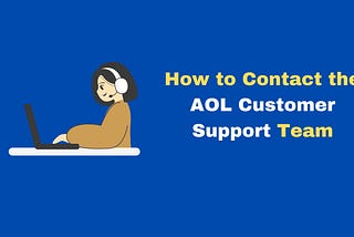 How to Get in Touch with AOL Customer Support: Phone, Chat, and More