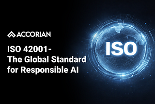 ISO 42001 — The Global Standard for Responsible AI