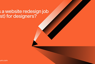 Why are website redesign jobs not (just) for designers?