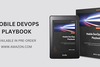 Unveiling my first book “Mobile DevOps Playbook”: Your Handbook for Faster, High-Quality Mobile App…