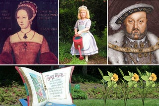 “Mary Mary, Quite Contrary” Was Henry VIII’s Daughter