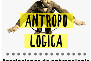 Asociaciones de antropología con Txuri Ollo Gorriti — Antropológica Podcast