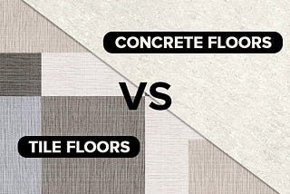 Concrete Flooring VS Tile Flooring