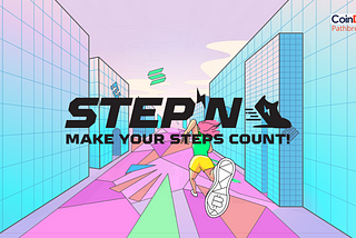 What is STEPN? Make Your Steps Count & Earn Money