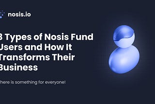 3 Types of Nosis Fund Users and How Nosis Transform Their Business