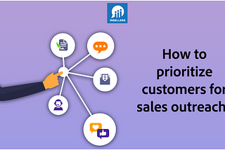 How to prioritize customers for sales outreach?