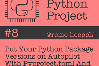 Put Your Python Package Versions on Autopilot with Pyproject.toml and Git