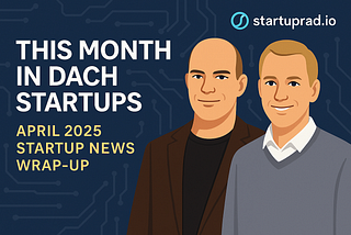 €1.3B Raised, 1 Fintech in Crisis: DACH Startup Trends You Missed in April