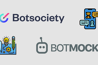 Top features of Botmock and Botsociety every Conversational Designer should know