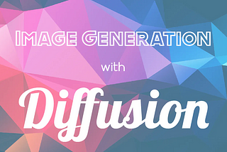 Understanding Image Generation with Diffusion