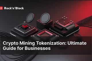 Crypto Mining Tokenization: All You Need to Know