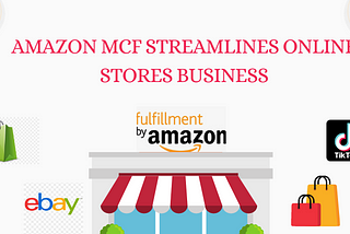 Amazon MCF Streamline Online Store Business For Multiple Marketplaces