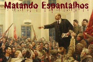Matando Espantalhos: A esquerda brasileira é comunista?