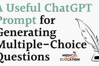 ChatGPT Prompt for Creating Case Based Multiple Choice Questions for Medical Education