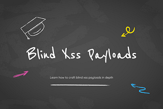 Bug Bounty: Blind XSS Payloads Explained