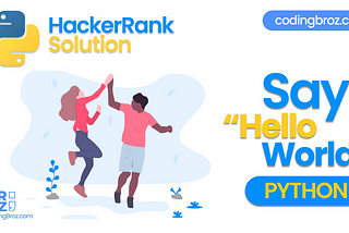 Say “Hello, World!” With Python — Hacker Rank Solution