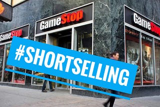 WallStreet, GameStop and ShortSelling