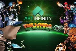 WELCOME YOU TO “The Lord of Galaxy” Gamefi of Artinfinity platform