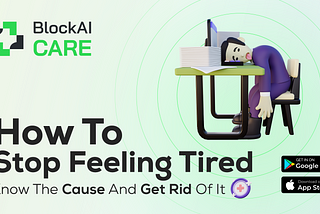 How To Stop Feeling Tired: Know The Cause And Get Rid Of It