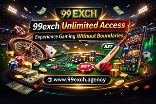 99exch Unlimited Access: Experience Gaming Without Boundaries