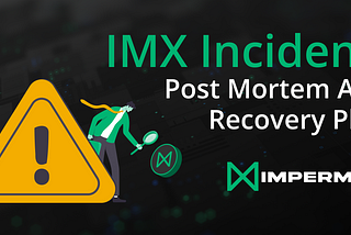 IMX incident: post mortem and recovery plan