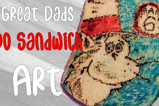 Great Dads Do Sandwich Art