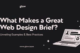 What Makes a Great Web Design Brief? Unveiling Examples and Best Practices