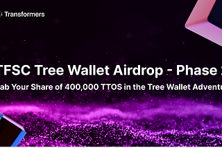 Unveiling the exciting Phase 2: Grab Your Share of 400,000 TTOS in the Tree Wallet Adventure!