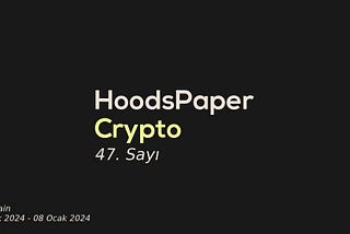 HoodsPaper | Crypto #47