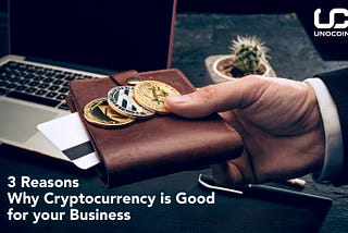 3 Reasons why Cryptocurrency is good for your Business