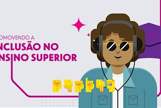 Promovendo a inclusão no ensino superior