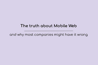 The truth about Mobile Web