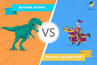 Kirana Vs. Retail Execution — Can the Behemoth be Tamed?