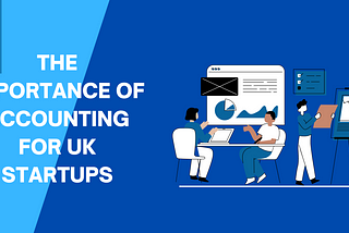 The Importance of Accounting for UK Startups