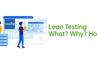 Lean Testing What Why How