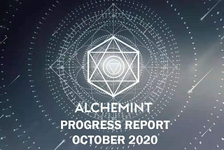 Alchemint Monthly Progress Report (October 2020)