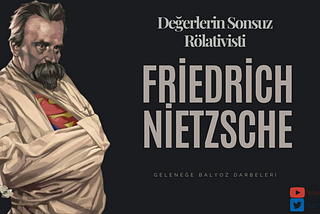 Değerlerin Sonsuz Rölativisti: Friedrich Nietzsche