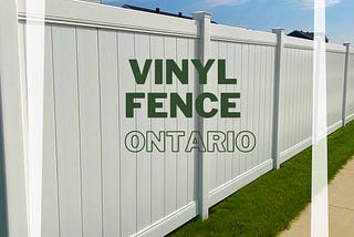 Vinyl Fence Ontario: Your Source for Durable and Stylish Fencing Solutions