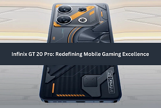 Infinix GT 20 Pro: Redefining Mobile Gaming Excellence