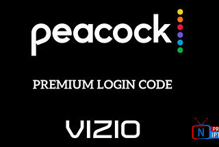 How to Watch Peacock tv — peacocktv.com tv/vizio — Family4kPro IPTV