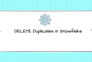 Delete Duplicates in a Table using Snowflake