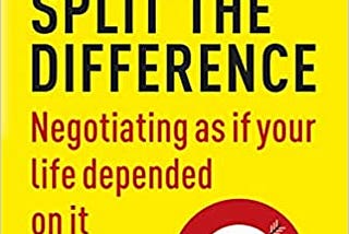 Four learnings from the book “Never Split the Difference” by Chris Voss