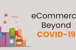 Beyond COVID 19: eCommerce’ Battle For Life