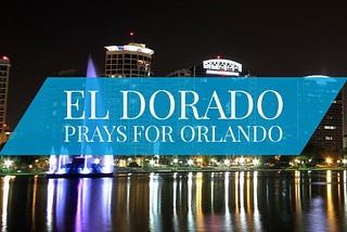 El Dorado Prays for Orlando