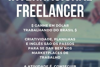 INTERNACIONAL FREELANCER: Ganhe em dólar trabalhando de qualquer lugar