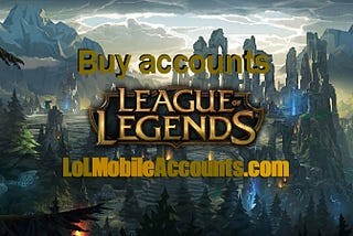 How Can I Find the Best Place to Buy LoL Mobile Accounts?