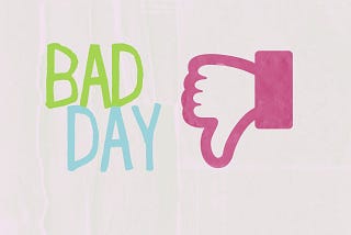 Bad day