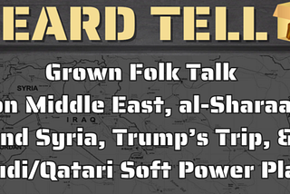 Heard Tell: Grown Folk Middle East Talk