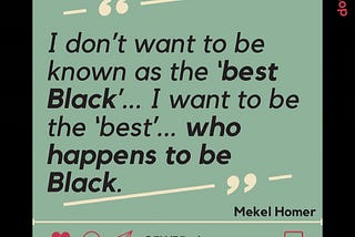 I don’t want to be known as the ‘best Black’… I want to be the ‘best’, who happens to be Black.