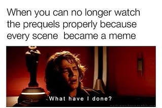 Prequel Memes: A Star Wars Story